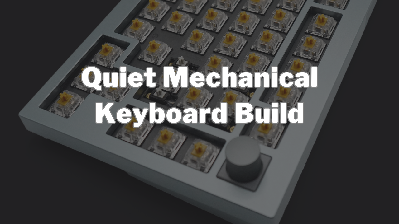 The Ultimate Silent Keyboard Build Guide - How to Build a Silent Keyboard